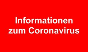 Informationen zum Coronavirus